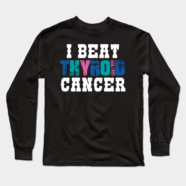 I Beat Thyroid Cancer Long Sleeve T-Shirt by zeedot